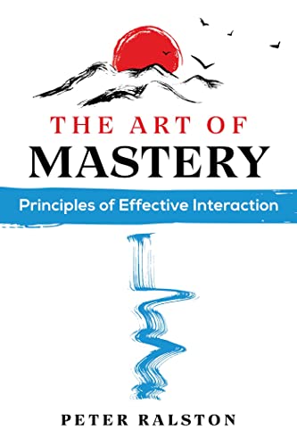 The Art of Mastery: Principles of Effective Interaction von Park Street Press